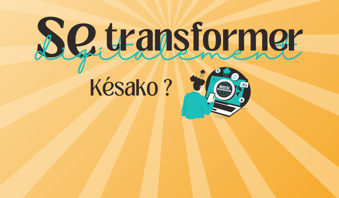 Une transformation digitale, c’est quoi ?